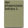 Der Eheprozess Lothars Ii. door Robert Kerlin