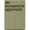 Der Europaische Agrarmarkt door Anja Repke
