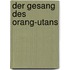 Der Gesang des Orang-Utans