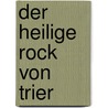 Der Heilige Rock Von Trier by Johannes Scheckmann
