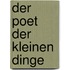 Der Poet der kleinen Dinge