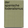 Der Spanische Foderalismus door Robert Rädel