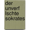 Der Unverf Lschte Sokrates door Hubert Röck