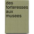 Des Forteresses Aux Musees