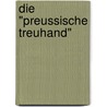 Die "Preussische Treuhand" by Eike Arnold