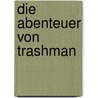 Die Abenteuer von Trashman door Carl Weissner