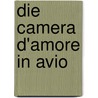 Die Camera D'Amore In Avio by Sabine Sommerer