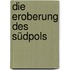Die Eroberung des Südpols