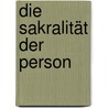 Die Sakralität der Person by Hans Joas