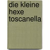 Die kleine Hexe Toscanella door Gunter Preuß
