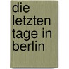 Die letzten Tage in Berlin door Walter Hinck