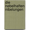 Die nebelhaften Nibelungen door Rolf Claasen