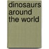 Dinosaurs Around The World