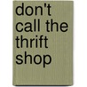 Don't Call the Thrift Shop by Susannah Ryder