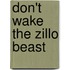 Don't Wake the Zillo Beast