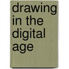 Drawing In The Digital Age door Xu Ph.D.