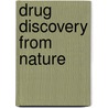Drug Discovery From Nature by S. Grabley