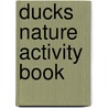 Ducks Nature Activity Book door James Kavanaugh