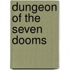 Dungeon Of The Seven Dooms door Michael Dahl