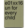 E01xx16 Un For Every Child by Caroline Castle