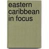 Eastern Caribbean in Focus by James Ferguson