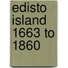 Edisto Island 1663 to 1860 door Earl Charles Spencer