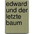 Edward und der letzte Baum