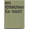 Ein Löffelchen für mich! door Annette Langen