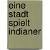 Eine Stadt spielt Indianer