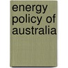 Energy Policy Of Australia door John McBrewster