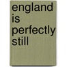 England Is Perfectly Still door Trevor Carolan