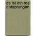 Es ist ein Ros entsprungen
