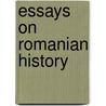 Essays On Romanian History door Radu R. Florescu