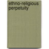 Ethno-Religious Perpetuity door Henry Kim