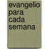 Evangelio Para Cada Semana