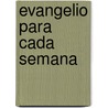 Evangelio Para Cada Semana door Jose Antonio Pagola