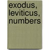 Exodus, Leviticus, Numbers door W. Eugene March