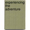 Experiencing The Adventure door Richard Gustafson