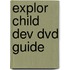 Explor Child Dev Dvd Guide