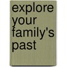 Explore Your Family's Past door The Reader'S. Digest