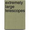 Extremely Large Telescopes by Torben E. Andersen