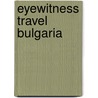 Eyewitness Travel Bulgaria door Jonathan Bousfield