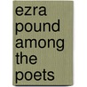 Ezra Pound Among The Poets by David Bornstein