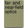 Far- And Near-Field Optics door Toshimitsu Asakura