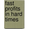 Fast Profits In Hard Times door Jordon E. Goodman