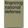 Financing National Defense by Philip J. Candreva