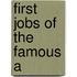 First Jobs Of The Famous A