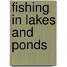 Fishing in Lakes and Ponds by Judy Monroe Peterson