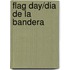 Flag Day/Dia de La Bandera
