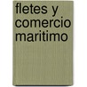 Fletes Y Comercio Maritimo by Maria Jesus Freire Seoane